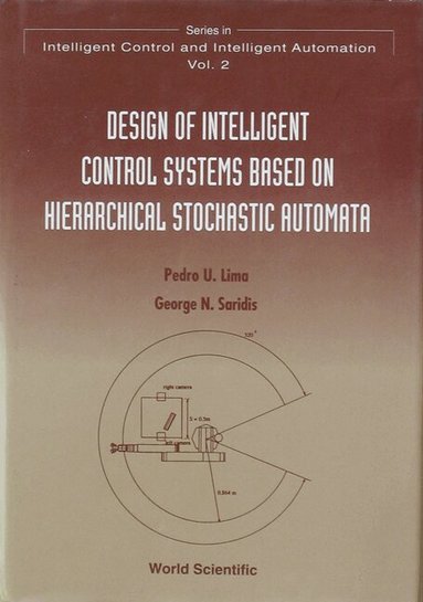 Pedro U Lima, George N Saridis - DESIGN OF INTELLIGENT CONTROL SYSTEMS BASED ON HIERARCHICAL STOCHASTIC AUTOMATA, Inbunden