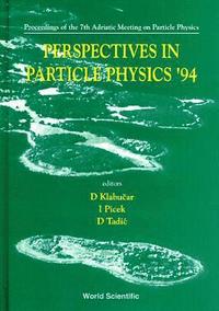 bokomslag Perspectives In Particle Physics '94 - Proceedings Of The 7th Adriatic Meeting On Particle Physics