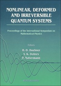 bokomslag Nonlinear, Deformed And Irreversible Quantum Systems - Proceedings Of The International Symposium On Mathematical Physics