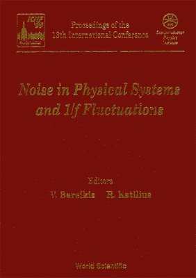 R KATILIUS V BAREIKIS, Vytautas Bareikis, Ramunas Katilius - Noise In Physical Systems And 1/f Fluctuations - Proceedings Of The 13th International Conference, Inbunden