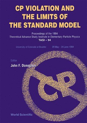 bokomslag Cp Violation And The Limits Of The Standard Model - Proceedings Of The 1994 Theoretical Advanced Study Institute In Elementary Particle Physics (Tasi-94)