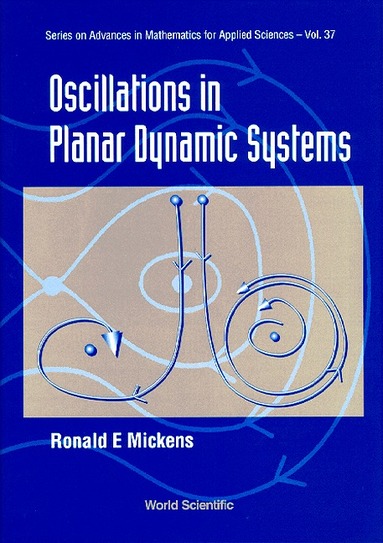 Ronald E Mickens, Ronald E Mickens - OSCILLATIONS IN PLANAR DYNAMIC SYSTEMS, Inbunden