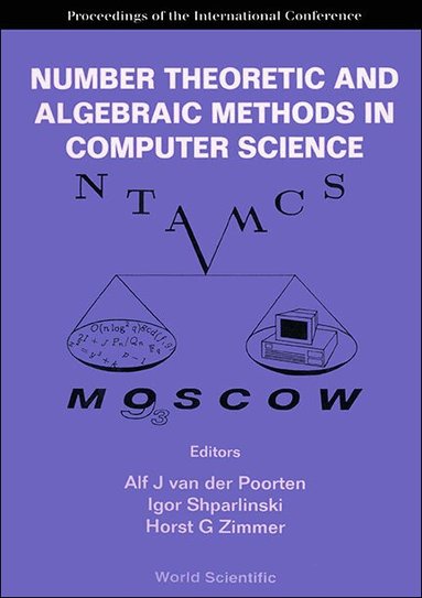 IGOR SHPARLINSKI ET ALF J VAN D POORTEN, Alf J van der Poorten, Igor Shparlinski, Horst G Zimmer - NUMBER THEORETIC AND ALGEBRAIC METHODS IN COMPUTER SCIENCE - PROCEEDINGS OF THE INTERNATIONAL CONFERENCE, Inbunden
