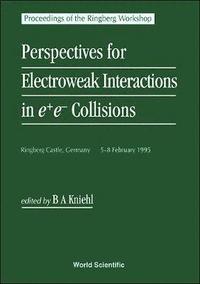 bokomslag Perspectives For Electroweak Interactions In E+e- Collisions - Proceedings Of The Ringberg Workshop