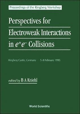 bokomslag Perspectives For Electroweak Interactions In E+e- Collisions - Proceedings Of The Ringberg Workshop