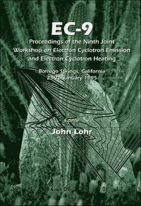 bokomslag Ec-9: Proceedings Of The Ninth Joint Workshop On Electron Cyclotron Emission And Electron Cyclotron Heating
