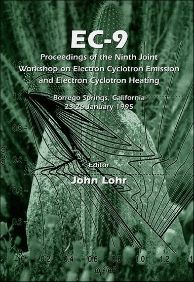 J LOHR, J Lohr - EC-9: PROCEEDINGS OF THE NINTH JOINT WORKSHOP ON ELECTRON CYCLOTRON EMISSION AND ELECTRON CYCLOTRON HEATING, Inbunden