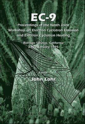 bokomslag Ec-9: Proceedings Of The Ninth Joint Workshop On Electron Cyclotron Emission And Electron Cyclotron Heating