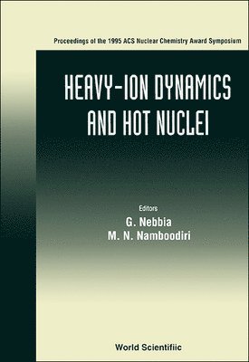 bokomslag Heavy-ion Dynamics And Hot Nuclei - Proceedings Of The 1995 Acs Nuclear Chem Award Symposium