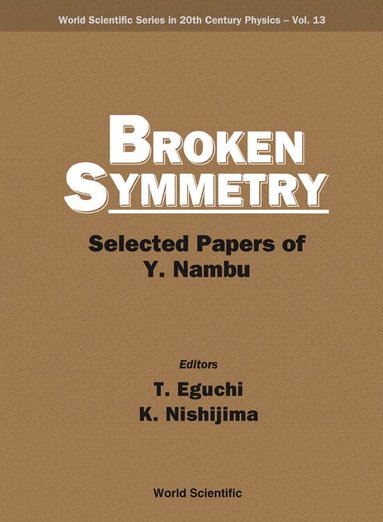 Eguchi T, T Eguchi, K Nishijima - BROKEN SYMMETRY: SELECTED PAPERS OF Y NAMBU, Inbunden