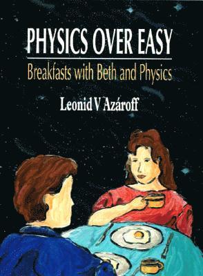 bokomslag Physics Over Easy: Breakfasts with Beth and Physics