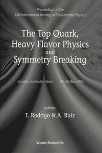 bokomslag Top Quark, Heavy Flavor Physics And Symmetry Breaking, The - Proceedings Of The Xxiii International Meeting On Fundamental Physics