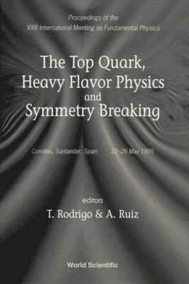 bokomslag Top Quark, Heavy Flavor Physics And Symmetry Breaking, The - Proceedings Of The Xxiii International Meeting On Fundamental Physics