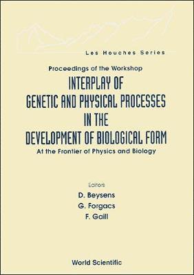 bokomslag Interplay Of Genetic And Physical Processes In The Development Of Biological Form - At The Frontier Of Physics And Biology