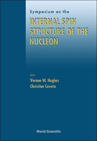 AVATA CAVATA V W HUGHES, V W Hughes, C Cavata - INTERNAL SPIN STRUCTURE OF THE NUCLEON - PROCEEDINGS OF THE SYMPOSIUM, Inbunden