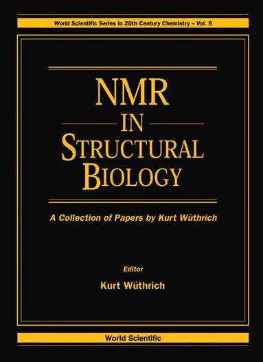WUTHRICH KURT, Kurt Wüthrich - NMR IN STRUCTURAL BIOLOGY: A COLLECTION OF PAPERS BY KURT WUTHRICH, Häftad