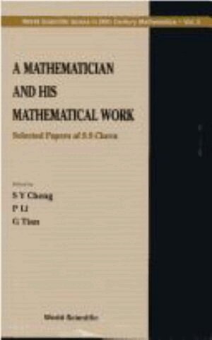 CHENG S Y, S Y Cheng, P Li, G Tian - MATHEMATICIAN AND HIS MATHEMATICAL WORK, A: SELECTED PAPERS OF S S CHERN, Inbunden