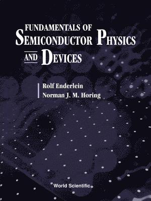 Rolf Enderlein, Brazil) Enderlein, Rolf (Humboldt Univ Of Berlin, Germany & Univ Of Sao Paulo, ENDERLEIN R, Norman J Horing, Usa) Horing, Norman J (Stevens Inst Of Tech, Norman J. Horing - Fundamentals Of Semiconductor Physics And Devices, Inbunden