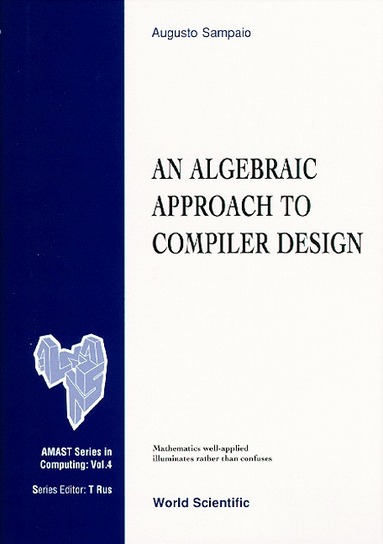 Augusto Sampaio - ALGEBRAIC APPROACH TO COMPILER DESIGN, AN, Inbunden