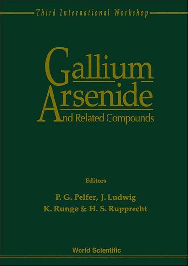 AL RUNGE G PELFER ET AL ELFER J LUDWIG, P G Pelfer, J Ludwig, K Runge, H S Rupprecht - GALLIUM ARSENIDE AND RELATED COMPOUNDS - PROCEEDINGS OF THE 3RD INTERNATIONAL WORKSHOP, Inbunden