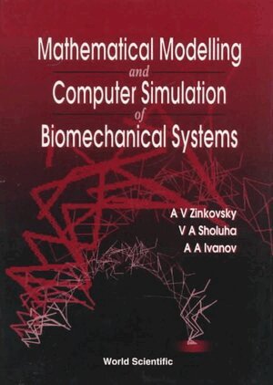 A V Zinkovsky, V A Sholuha, A A Ivanov, A. A. Ivanov - MATHEMATICAL MODELLING AND COMPUTER SIMULATION OF BIOMECHANICAL SYSTEMS, Inbunden