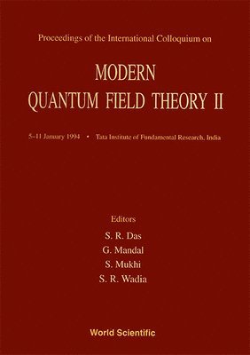 WADIA MUKHI R DAS DA R WADIA W G MANDAL, Sumit R Das, Sunil Mukhi, Spenta R Wadia, Gautam Mandal, Sumit R. Das - Modern Quantum Field Theory Ii - Proceedings Of The International Colloquium, Inbunden