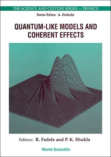 R FEDELE P K SHUKLA, R Fedele, P K Shukla - QUANTUM-LIKE MODELS AND COHERENT EFFECTS - PROCEEDINGS OF THE 27TH WORKSHOP OF THE INFN ELOISATION PROJECT, Inbunden