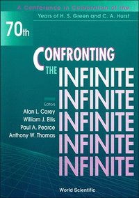 bokomslag Confronting The Infinite - Proceedings Of A Conference In Celebration Of The Years Of H S Green And C A Hurst