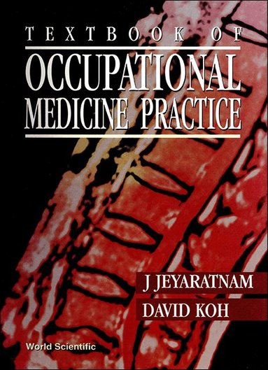 D KOH J JEYARATNAM, J Jeyaratnam, D Koh - TEXTBOOK OF OCCUPATIONAL MEDICINE PRACTICE, Häftad