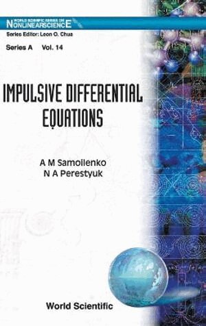 A M Samoilenko, N A Perestyuk - IMPULSIVE DIFFERENTIAL EQUATIONS, Inbunden