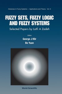 bokomslag Fuzzy Sets, Fuzzy Logic, And Fuzzy Systems: Selected Papers By Lotfi A Zadeh