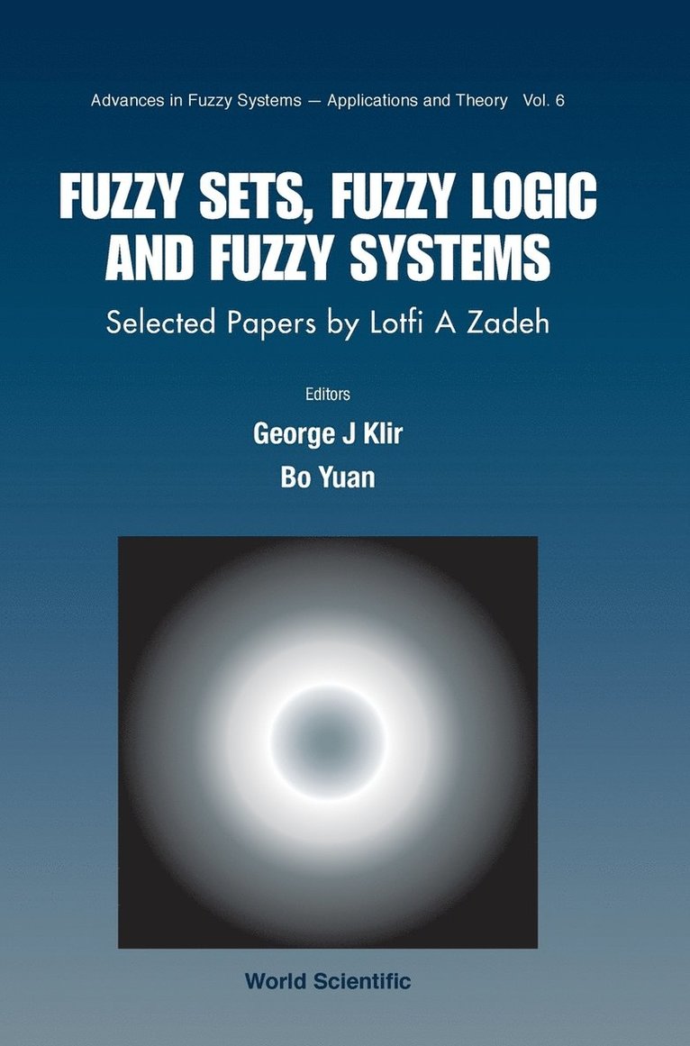 YUAN BO, Yuan Bo, George J Klir, Bo Yuan, Usa) Klir, George J (Suny At Binghamton, Usa) Yuan, Bo (Rochester Inst Of Technology, George J. Klir - Fuzzy Sets, Fuzzy Logic, And Fuzzy Systems: Selected Papers By Lotfi A Zadeh, Inbunden