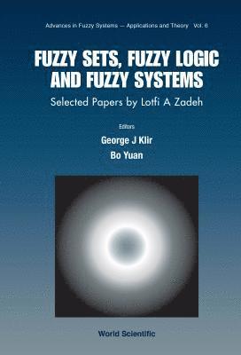 bokomslag Fuzzy Sets, Fuzzy Logic, And Fuzzy Systems: Selected Papers By Lotfi A Zadeh