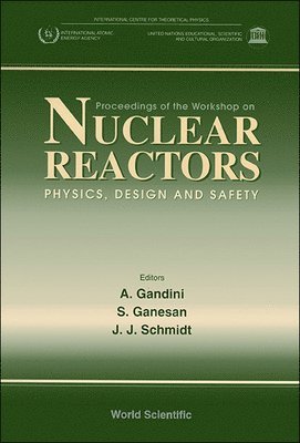 GANEAN J SCHMIDT GANESAN A GANDINI, A Gandini, J J Schmidt, S Ganesan, A. Gandini, J. J. Schmidt, S. Ganesan - Nuclear Reactors-physics, Design And Safety - Proceedings Of The Workshop, Inbunden
