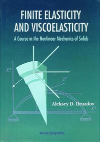 bokomslag Finite Elasticity And Viscoelasticity: A Course In The Nonlinear Mechanics Of Solids