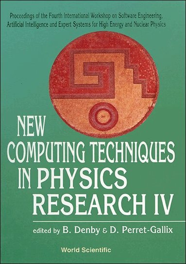 BRUCE DENBY D PERRET-GALLIX, B Denby, D Perret–Gallix - NEW COMPUTING TECHNIQUES IN PHYSICS RESEARCH IV - PROCEEDINGS OF THE FOURTH INTERNATIONAL WORKSHOP ON SOFTWARE ENGINEERING, ARTIFICIAL INTELLIGENCE AND EXPERT SYSTEMS FOR HIGH ENERGY AND NUCLEAR PHYSICS, Inbunden