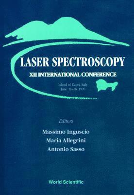 Laser Spectroscopy - Proceedings Of The Xii International Conference