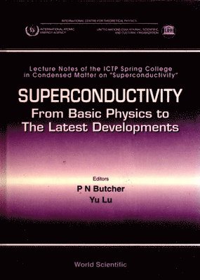 P N Butcher, Lu Yu, P. N. Butcher, YU LU P N BUTCHER - Superconductivity: From Basic Physics To The Latest Developments - Lecture Notes Of The Ictp Spring College In Condensed Matter On â€œSuperconductivityâ€, Inbunden