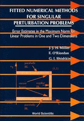 bokomslag Fitted Numerical Methods for Singular Perturbation Problems: Error Estimates in the Maximum Norm for Linear Problems in One and Two Dimensions