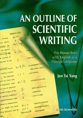 Outline Of Scientific Writing, An: For Researchers With English As A Foreign Language 1