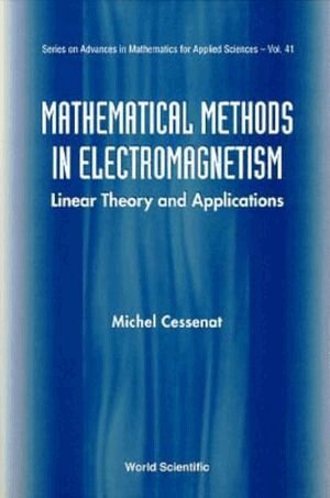 M Cessenat - MATHEMATICAL METHODS IN ELECTROMAGNETISM: LINEAR THEORY AND APPLICATIONS, Inbunden