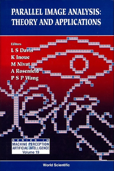 NIVAT M, L S Davis, A Rosenfeld, K Inoue, M Nivat, P S P Wang - PARALLEL IMAGE ANALYSIS: THEORY AND APPLICATIONS, Inbunden