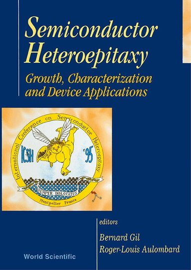 R-L AULOMBARD B GIL, B Gil, R-L Aulombard - SEMICONDUCTOR HETEROEPITAXY: GROWTH CHARACTERIZATION AND DEVICE APPLICATIONS, Inbunden