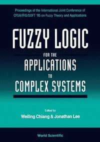 bokomslag Fuzzy Logic For The Applications To Complex Systems - Proceedings Of The International Joint Conference Of Cfsa/ifis/soft '95 On Fuzzy Theory And Applications