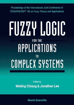 bokomslag Fuzzy Logic For The Applications To Complex Systems - Proceedings Of The International Joint Conference Of Cfsa/ifis/soft '95 On Fuzzy Theory And Applications