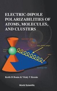 bokomslag Electric-dipole Polarizabilities Of Atoms, Molecules, And Clusters