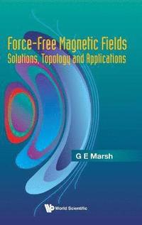 bokomslag Force-free Magnetic Fields: Solutions, Topology And Applications