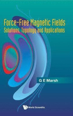 bokomslag Force-free Magnetic Fields: Solutions, Topology And Applications