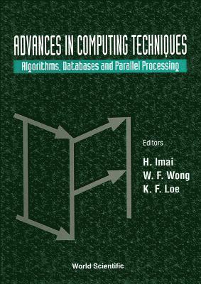 bokomslag Advances In Computing Techniques: Algorithms, Databases And Parallel Processing