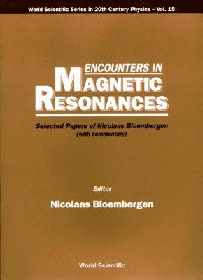 bokomslag Encounters In Magnetic Resonances: Selected Papers Of Nicolaas Bloembergen (With Commentary)